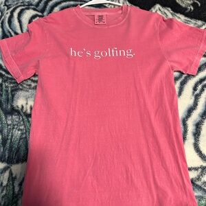 Women’s New “He’s Golfing” Pink T Shirt Size S